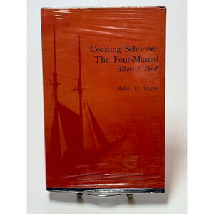 COASTING SCHOONER: FOUR-MASTED ALBERT F PAUL,R. H. Burgess 1978 HC DJ NEW